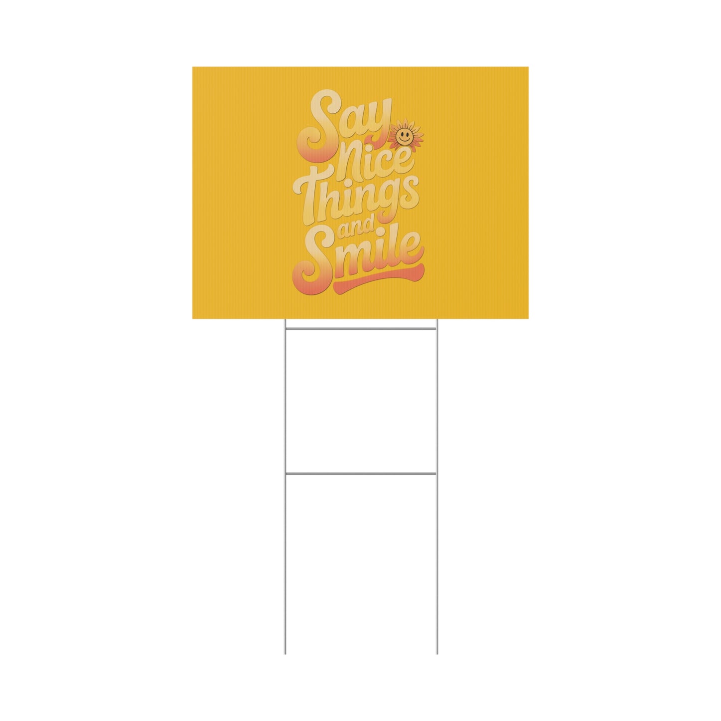 Say Nice Things and Smile Yard Sign