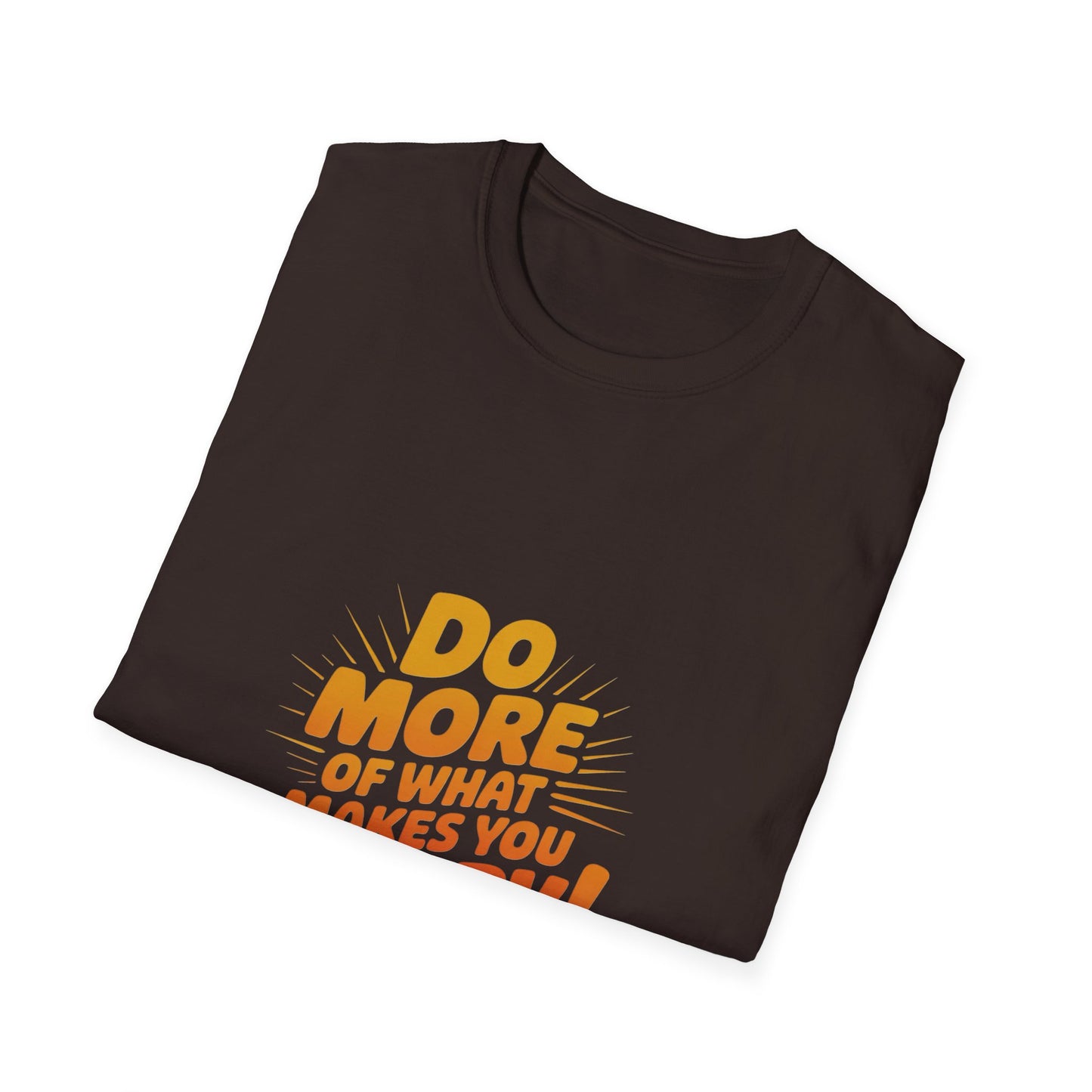 Do More of What Makes You Happy T-Shirt
