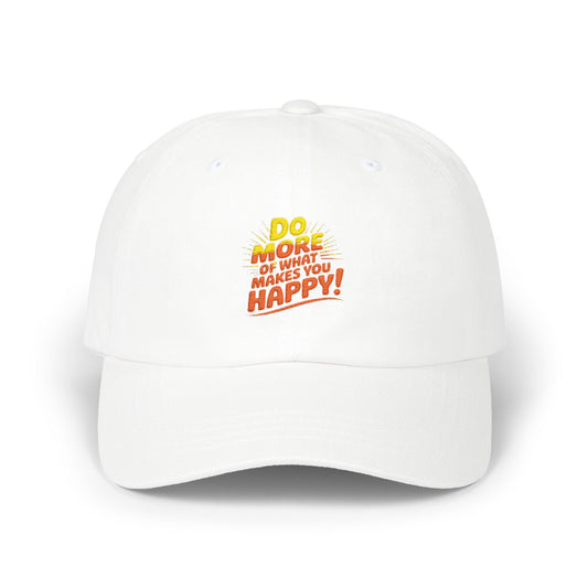 "Do More of What Makes You Happy" Embroidered Baseball Hat