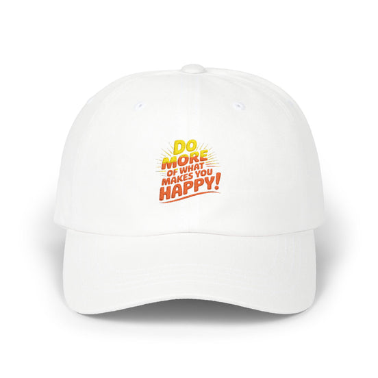 "Do More of What Makes You Happy" Embroidered Baseball Hat