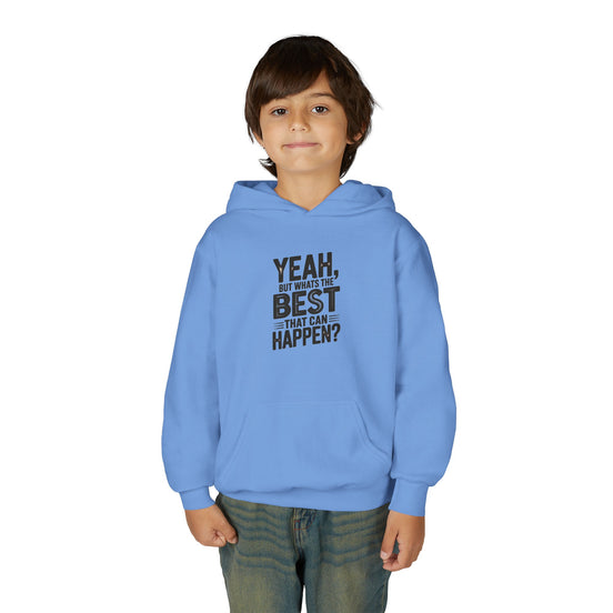 Youth Hoodie — "Yeah, But What's the Best That Can Happen?" Inspirational Pullover