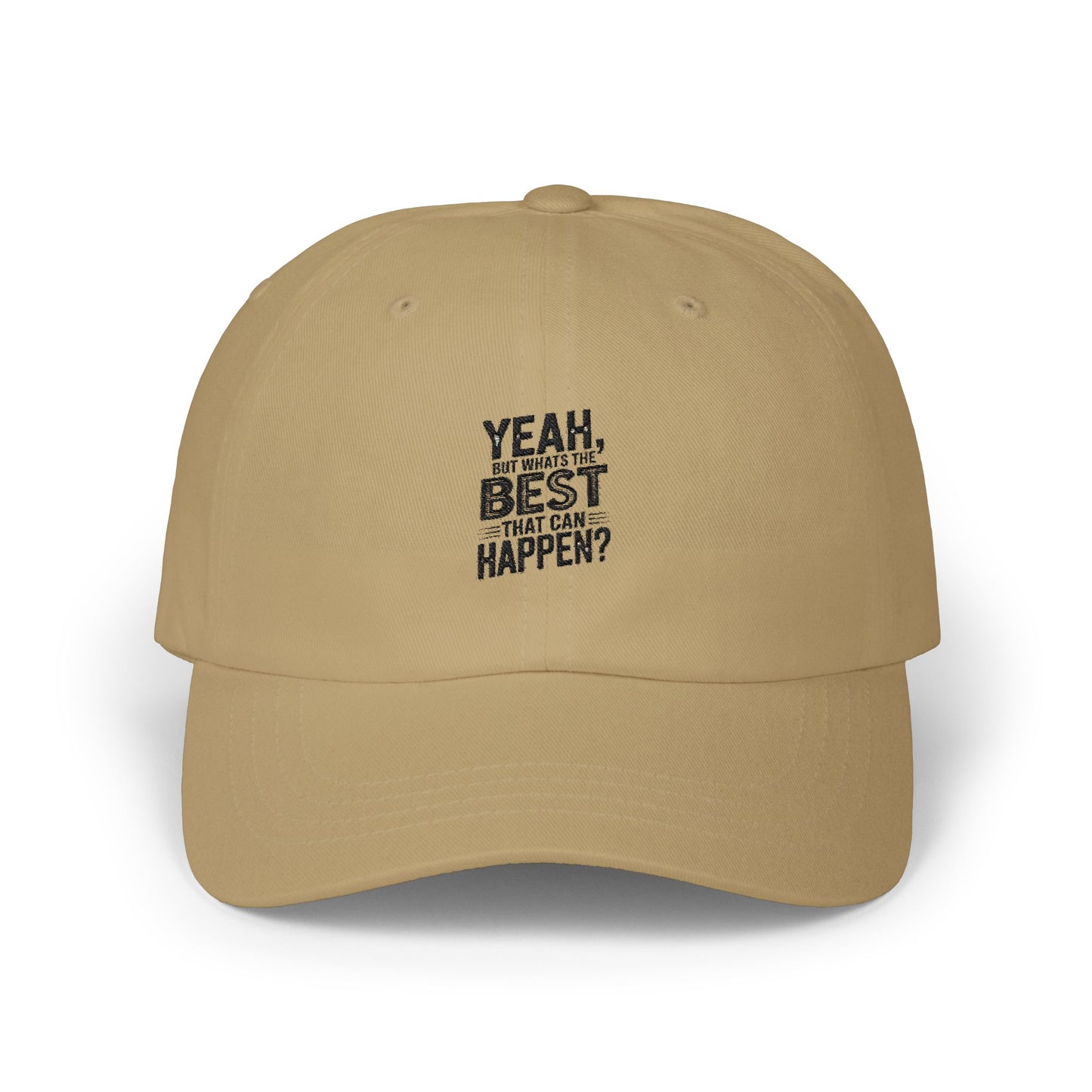 Yeah but Whats The Best That Could Happen?" Embroidered White Baseball Hat