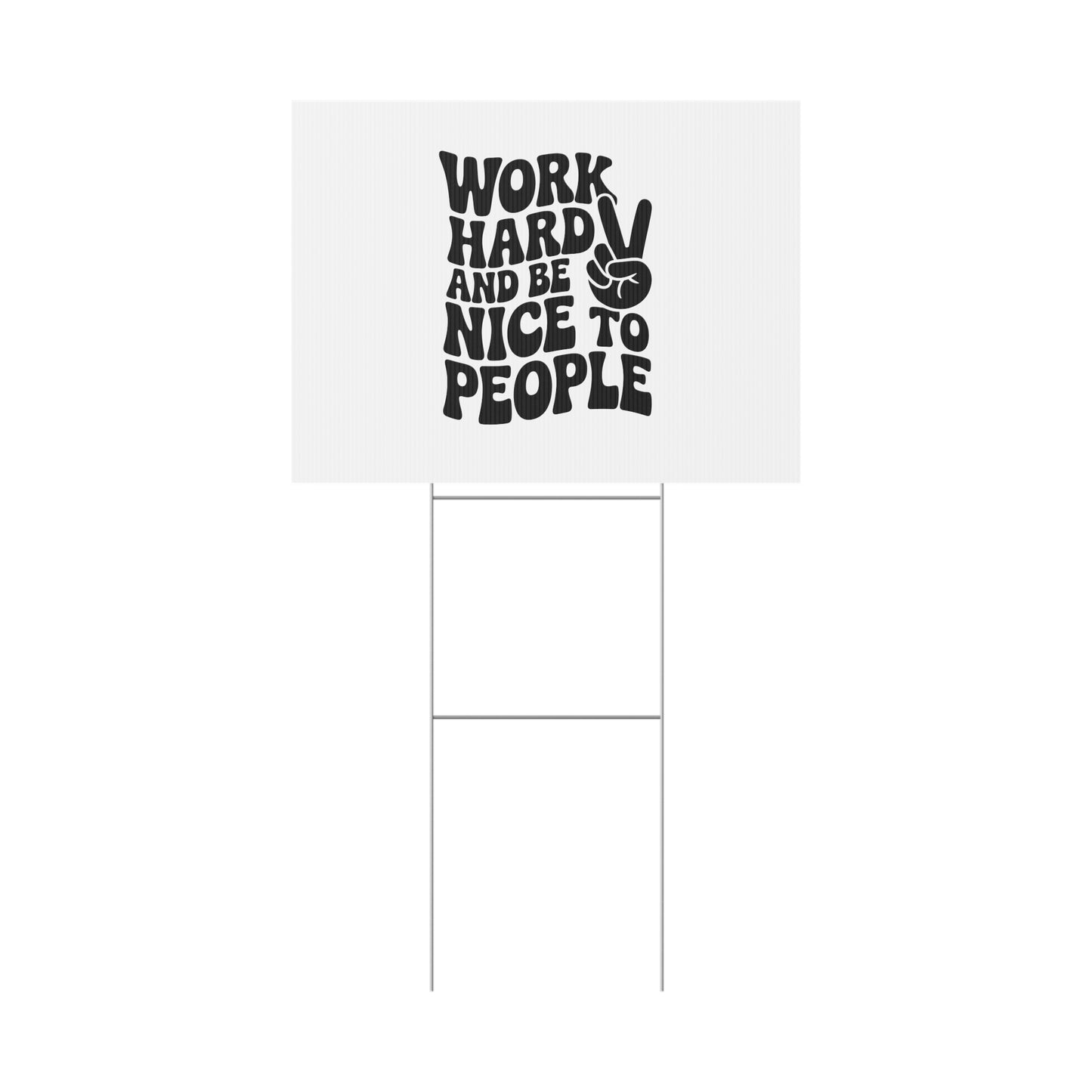 White/Black Work Hard & Be Nice to People Yard Sign