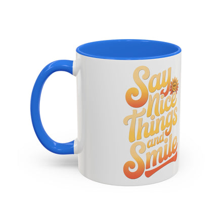 Positive Vibes Colorful Mug - Say Nice Things and Smile, 11oz & 15oz