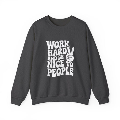 Work Hard & Be Nice to People Sweater