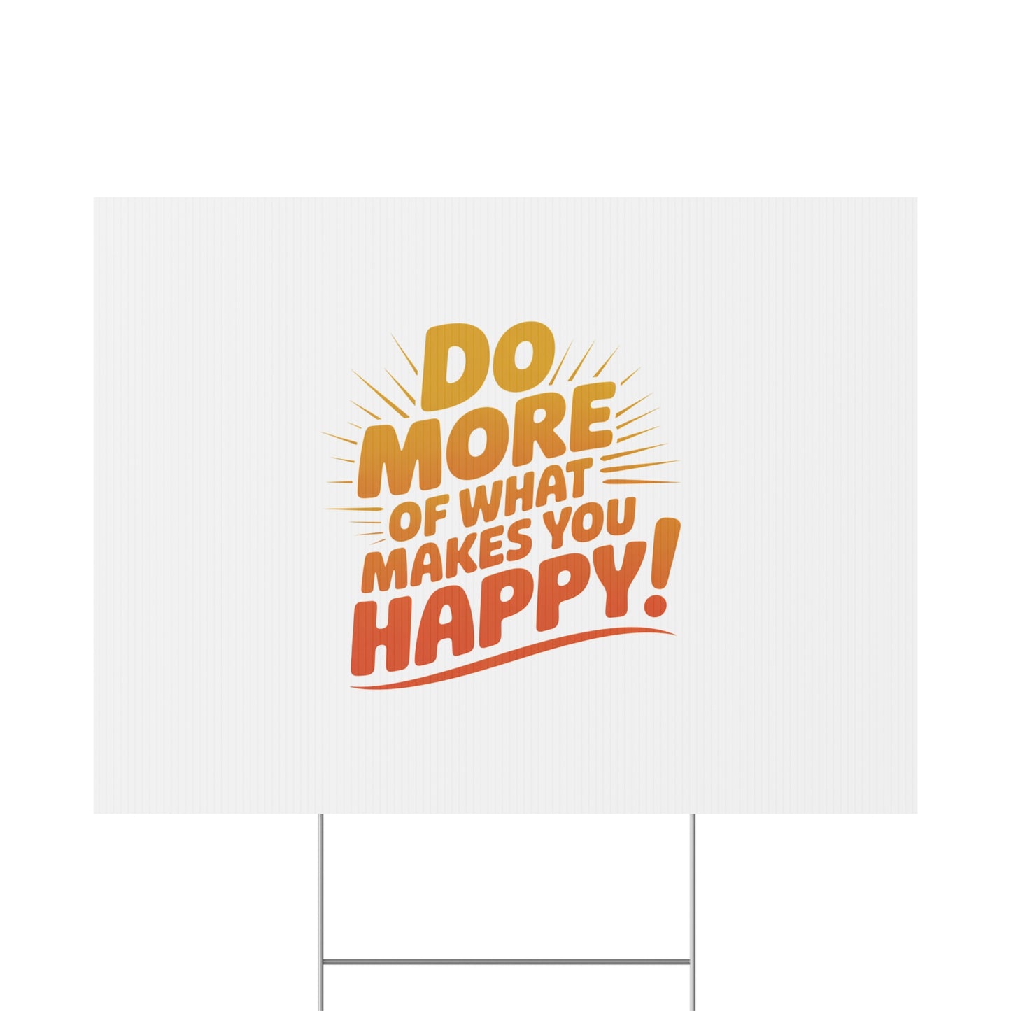 Yard Sign — “Do More of What Makes You Happy!” Motivational Outdoor Decor