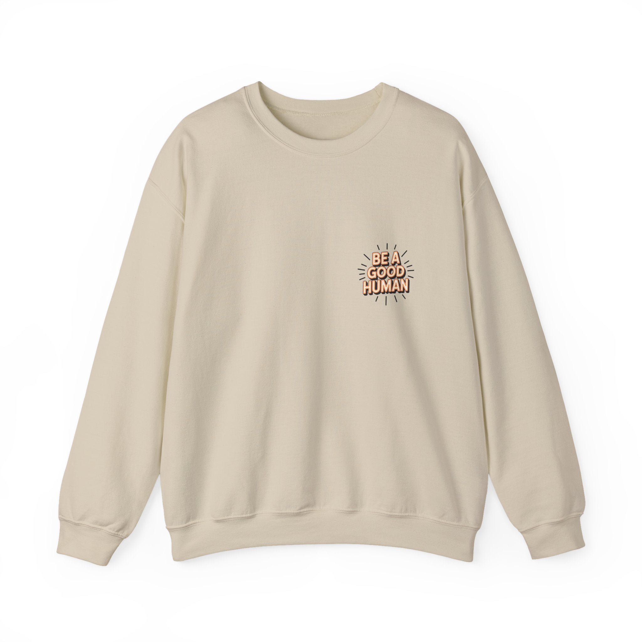 Be A Good Human Crewneck Sweatshirt — Positive Message Pullover