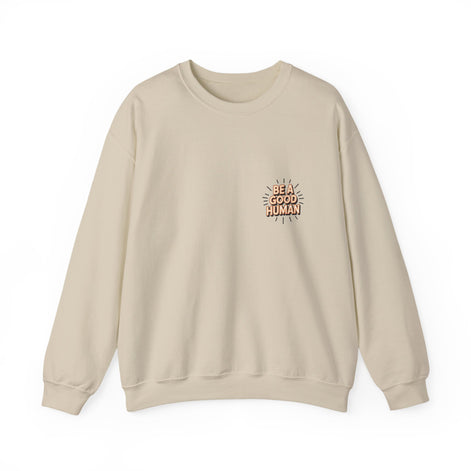 Be A Good Human Crewneck Sweatshirt — Positive Message Pullover