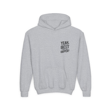 "Yeah, But What's the Best That Can Happen?" Inspirational Pullover