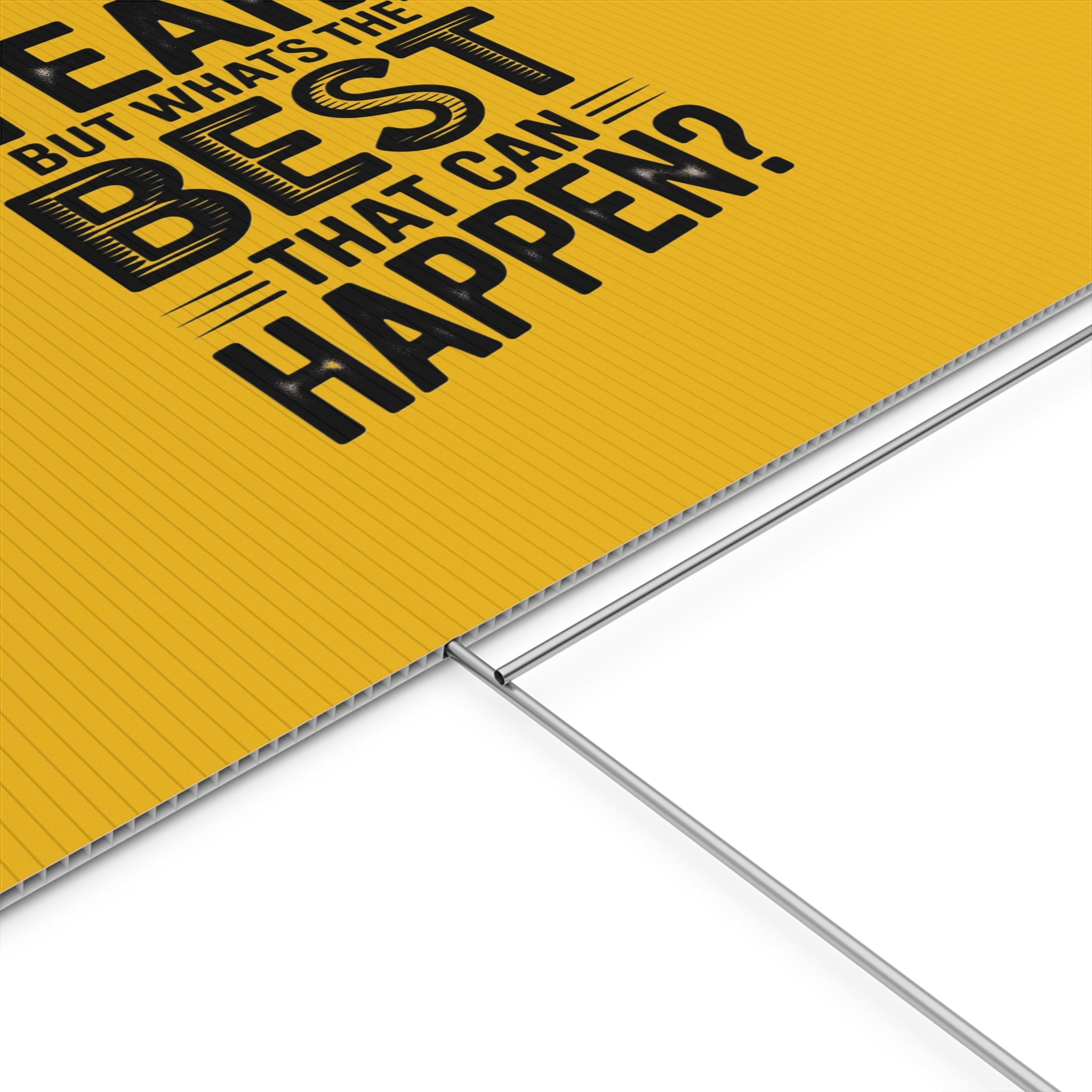 “Yeah, But What’s the Best That Can Happen?” Inspirational Lawn Sign