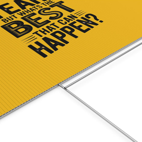 “Yeah, But What’s the Best That Can Happen?” Inspirational Lawn Sign