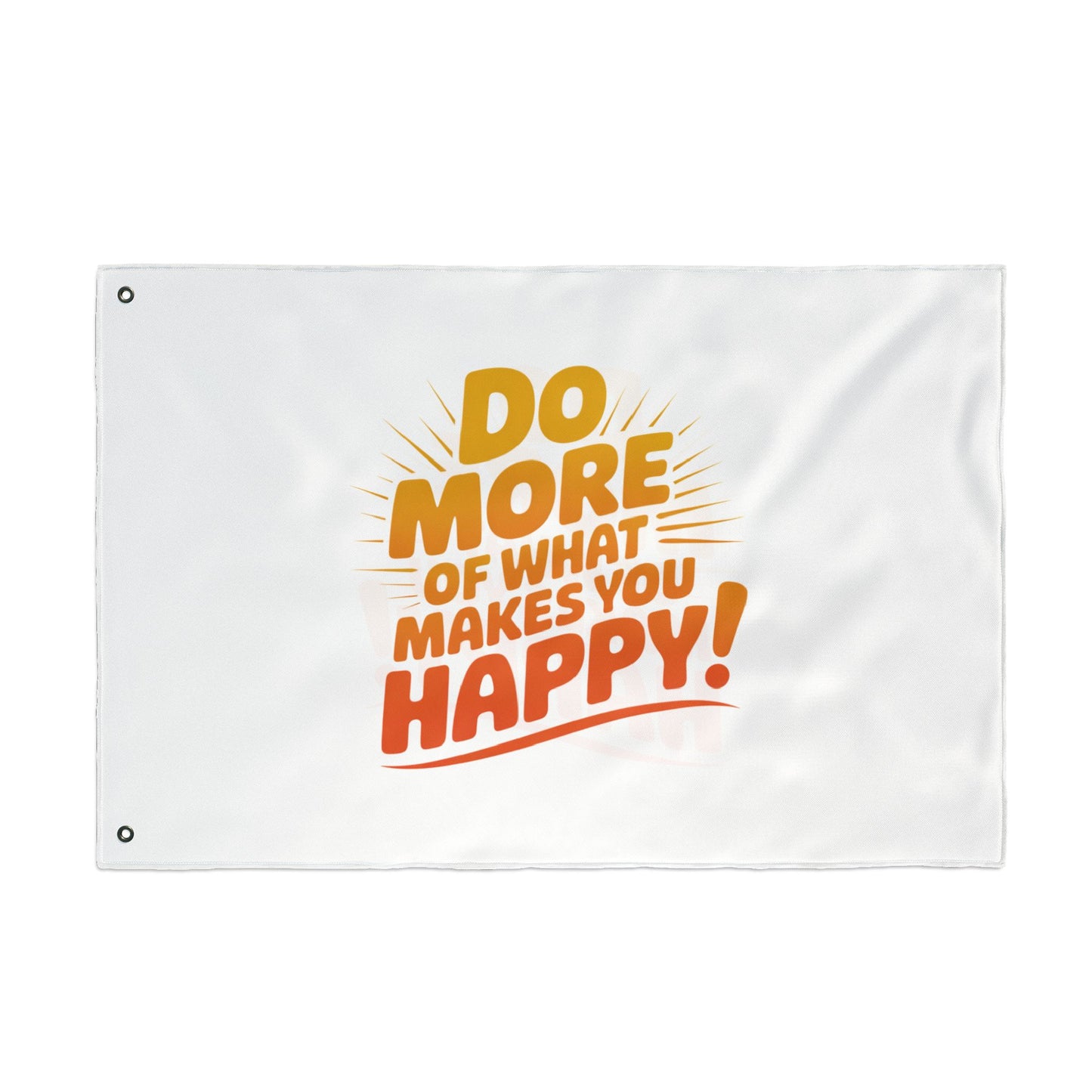 Do More of What Makes You Happy Double-Sided Flag