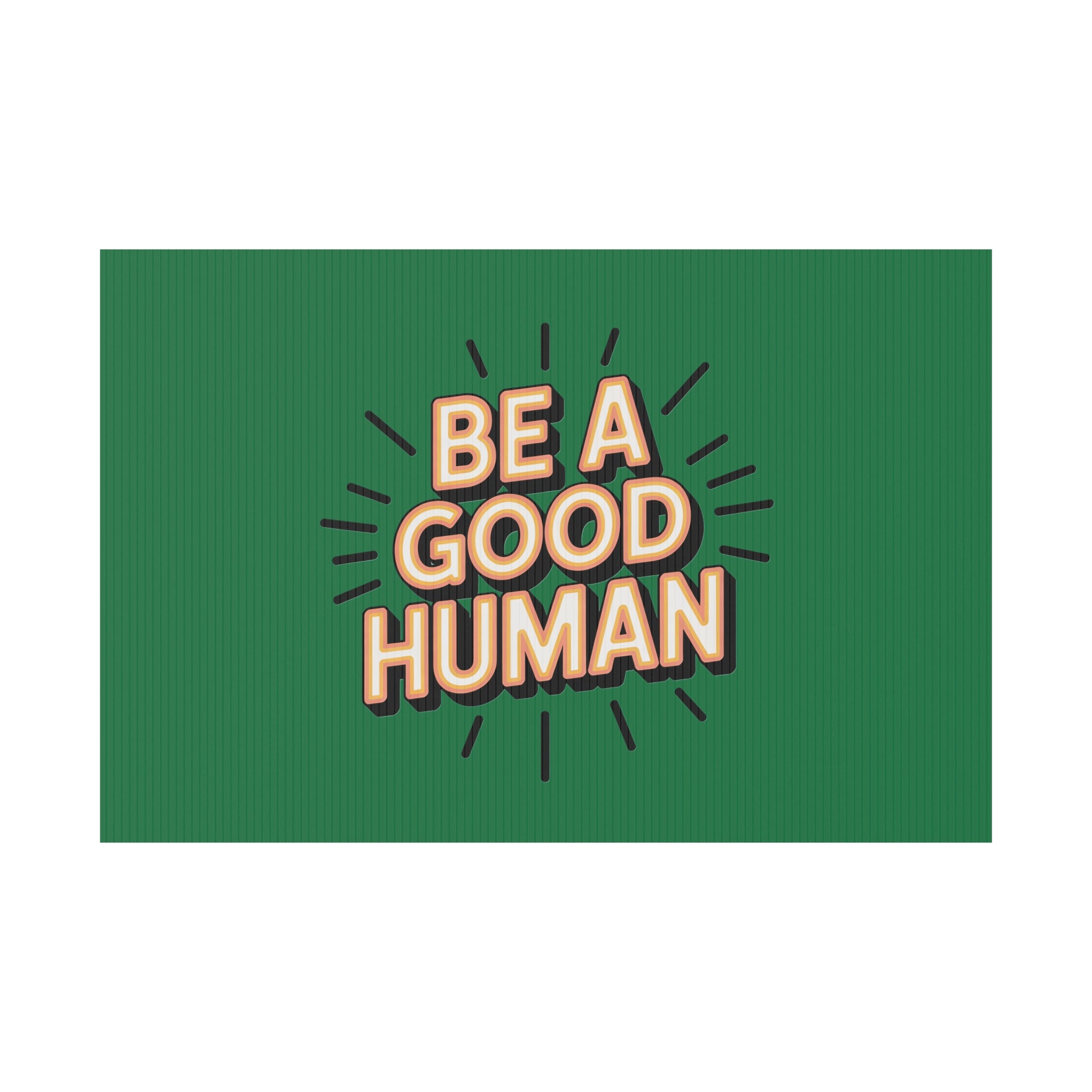 Be A Good Human Plastic Yard Sign — Positive Message Lawn Decor