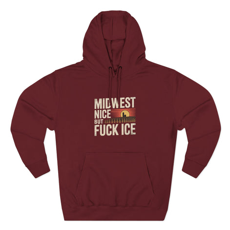 Midwest Nice But Fuck Ice Hoodie