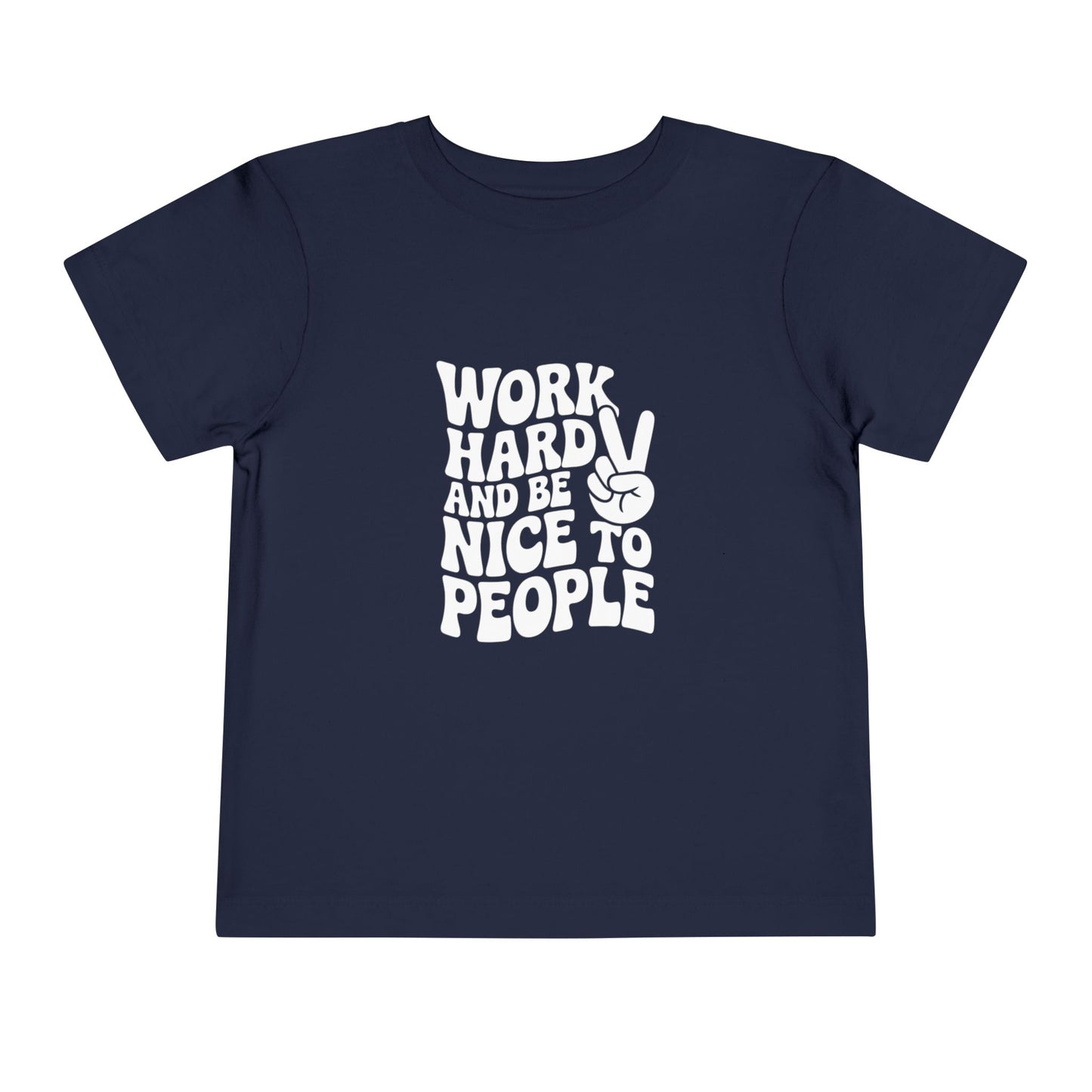 Toddler Tee — "Work Hard and Be Nice to People" Graphic Shirt