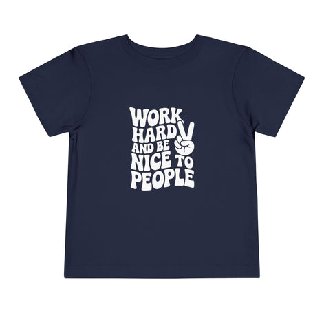 Toddler Tee — "Work Hard and Be Nice to People" Graphic Shirt