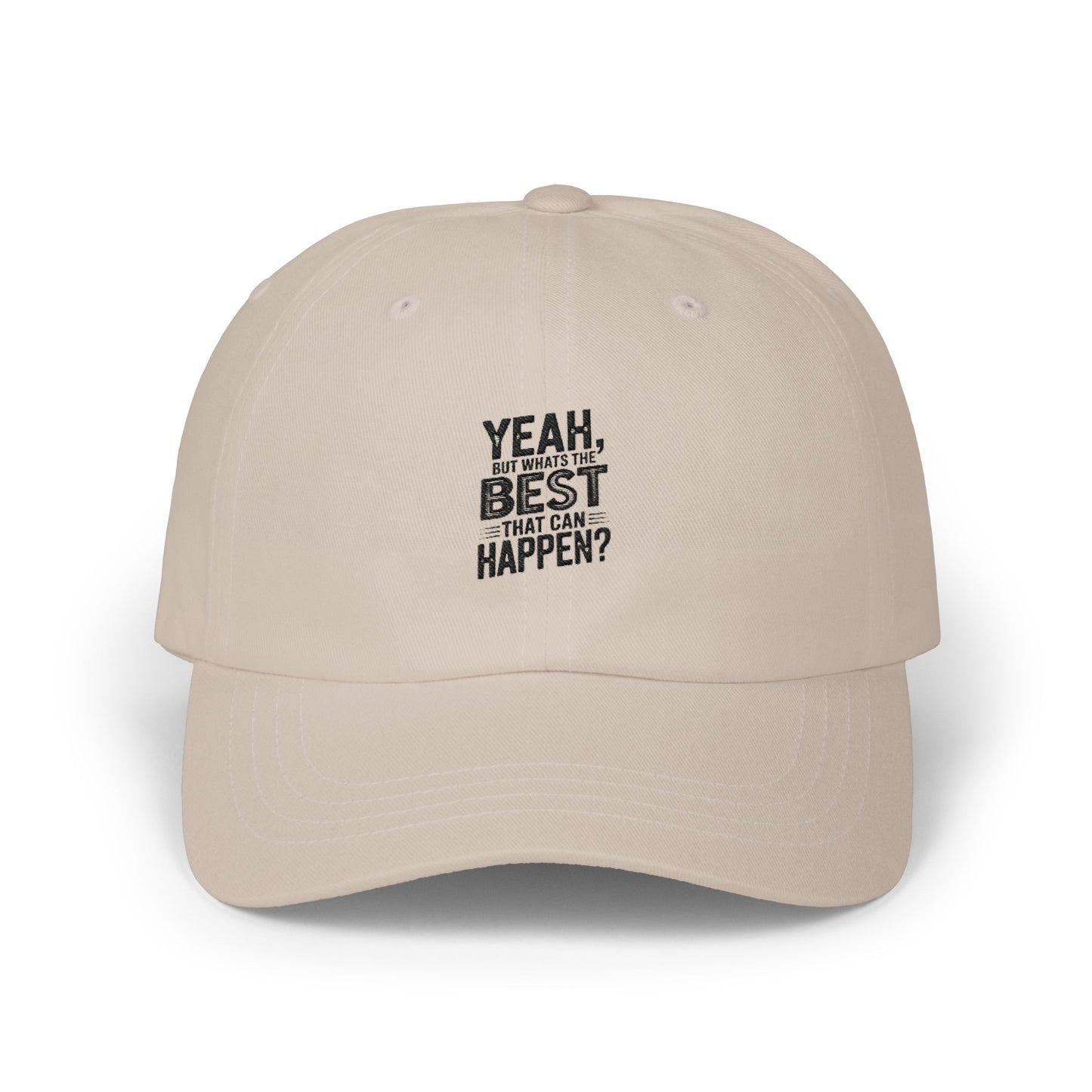 Yeah but Whats The Best That Could Happen?" Embroidered White Baseball Hat