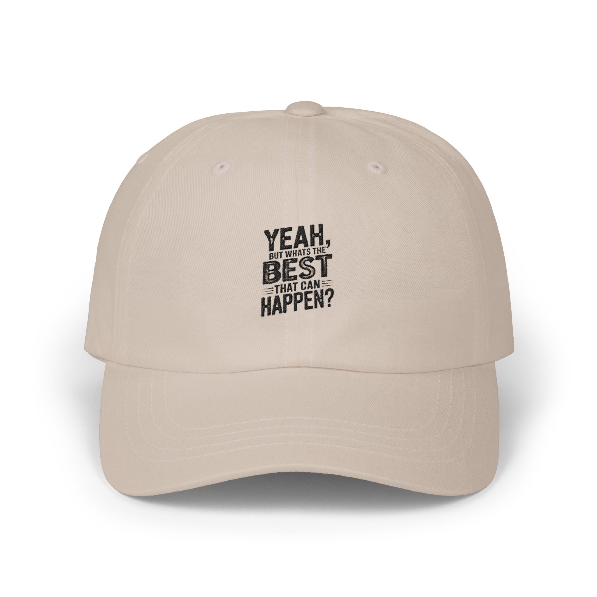 Yeah, But Whats The BEST That Can Happen Embroidered Hat
