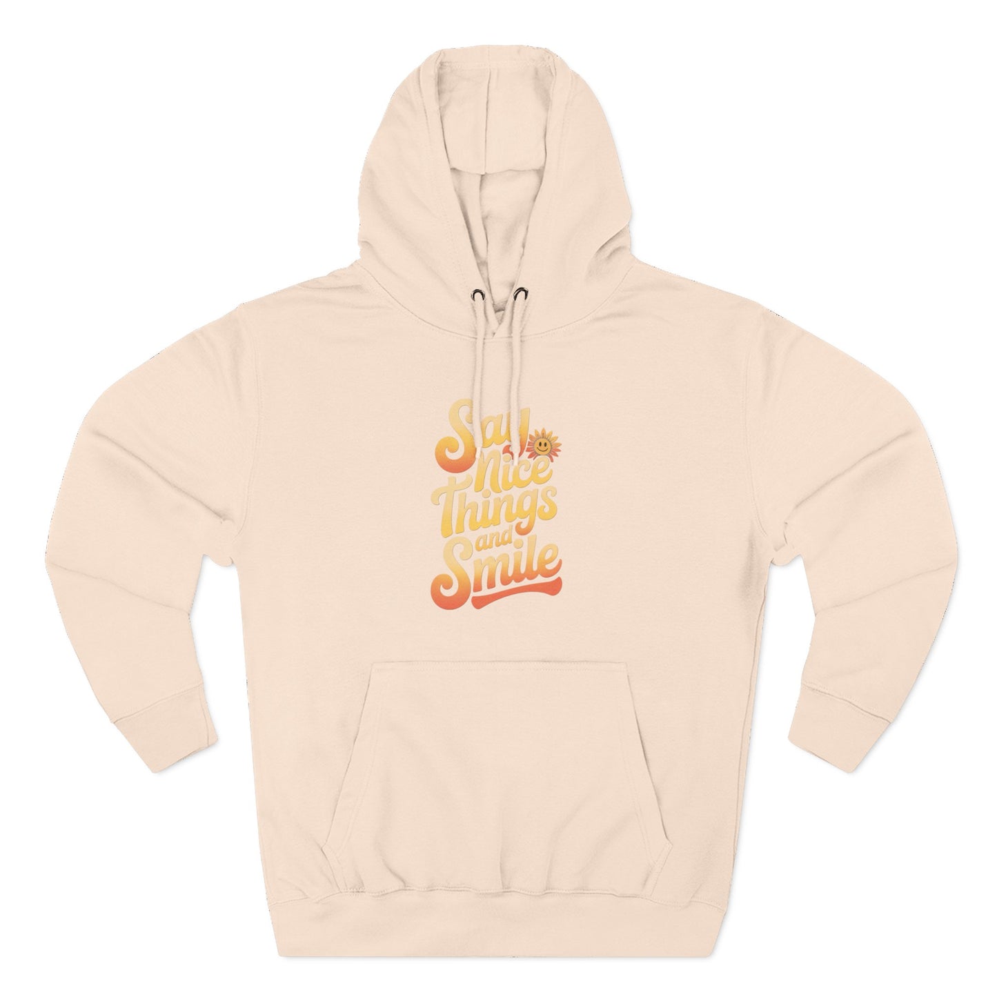 Say Nice Things and Smile Positive Vibes Three-Panel Fleece Hoodie -