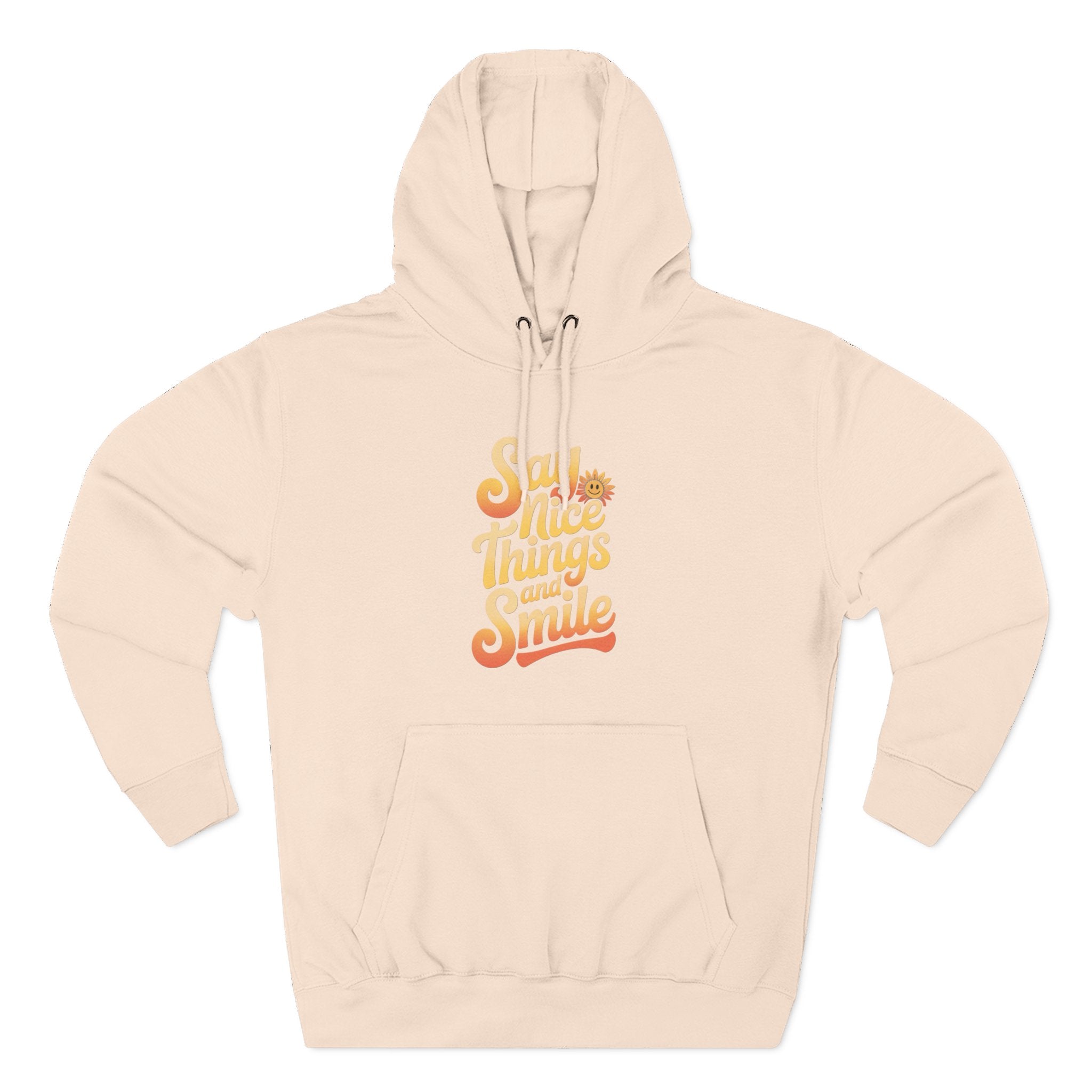 Say Nice Things and Smile Positive Vibes Three-Panel Fleece Hoodie -