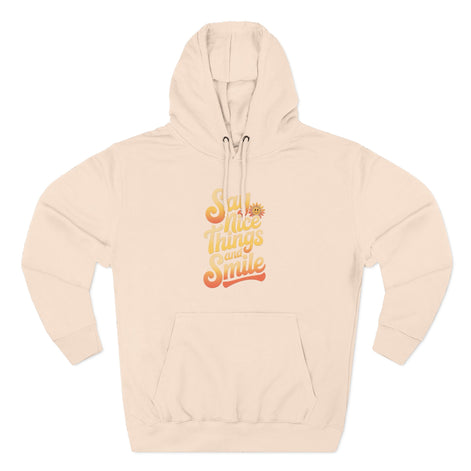 Say Nice Things and Smile Positive Vibes Three-Panel Fleece Hoodie -