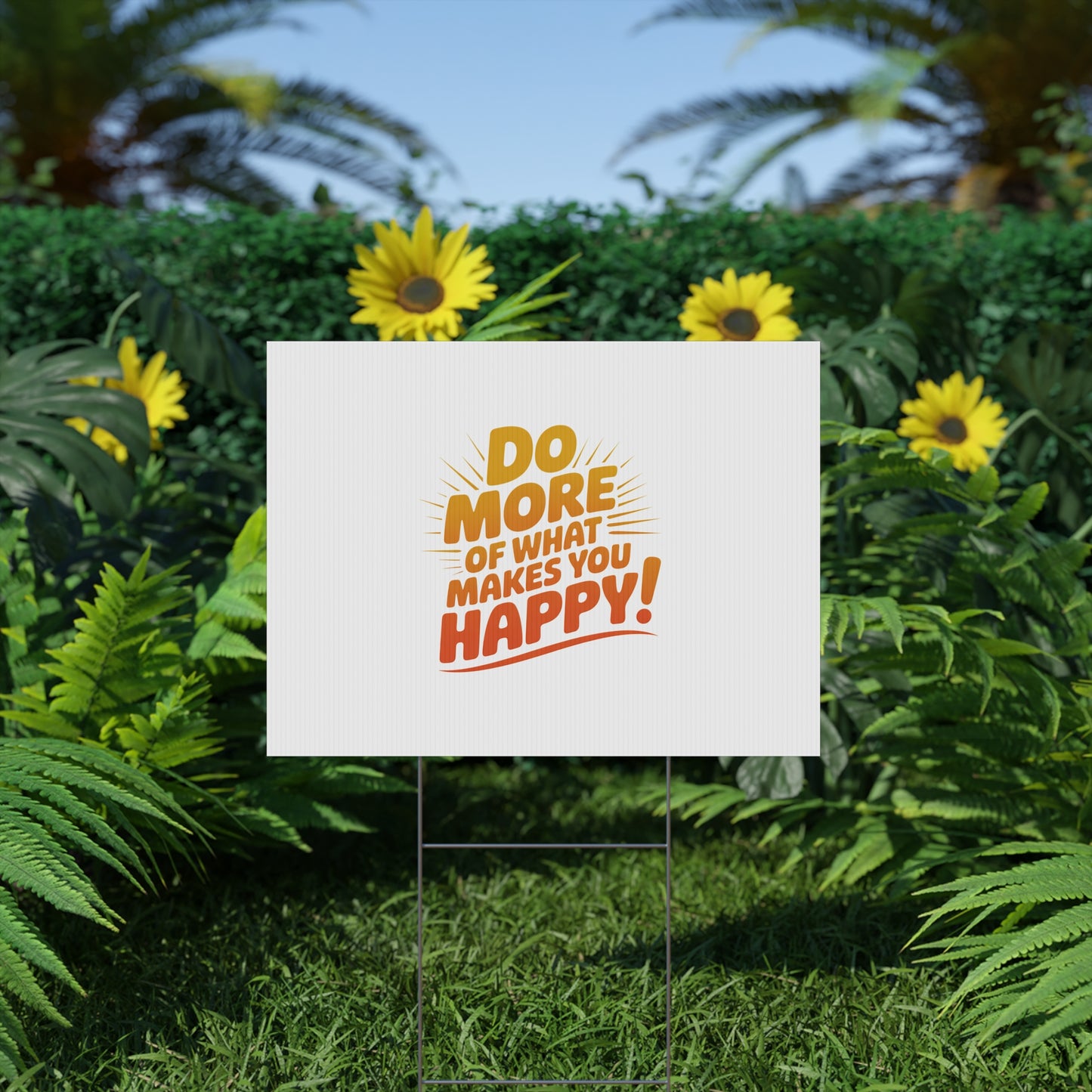 Yard Sign — “Do More of What Makes You Happy!” Motivational Outdoor Decor