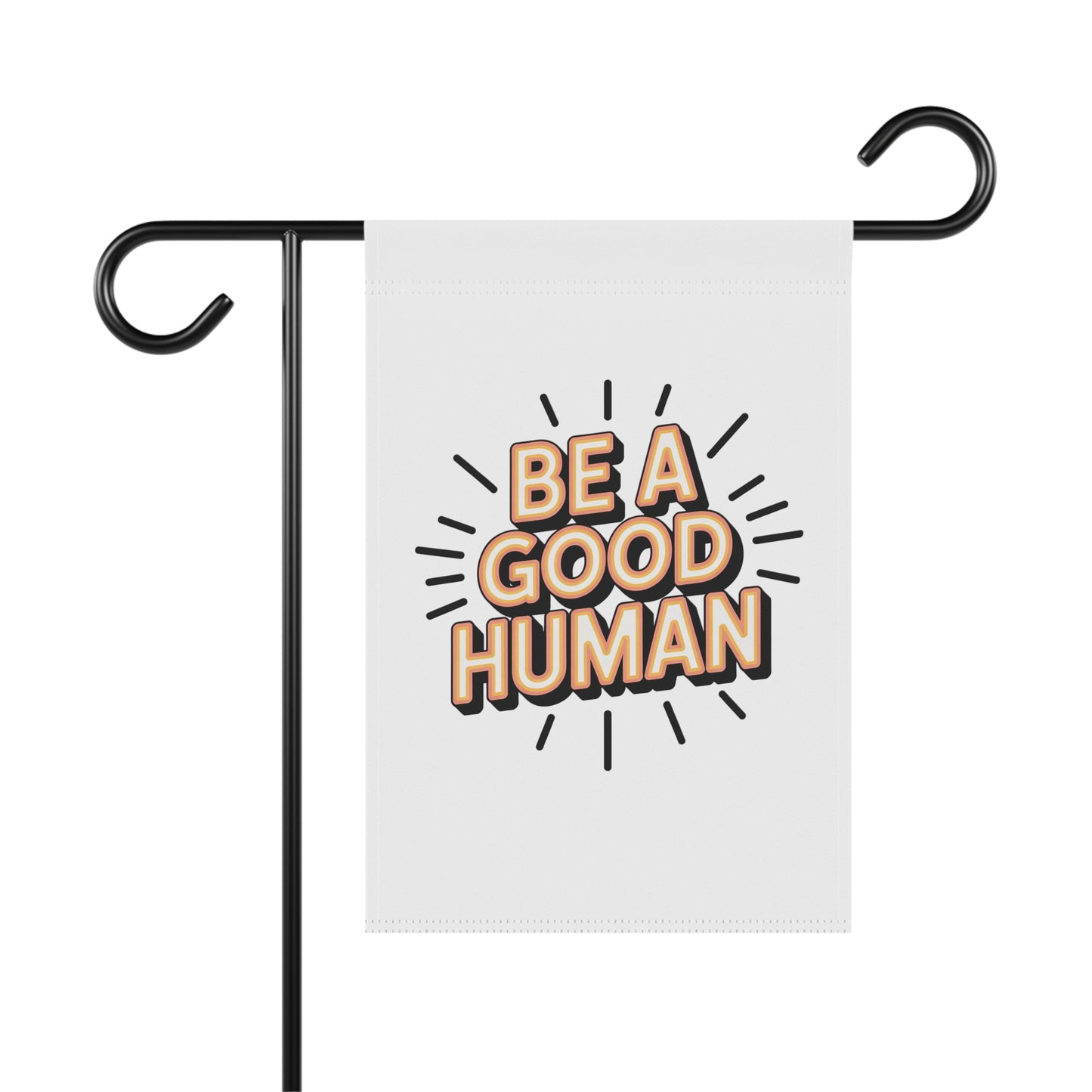 Garden Banner — “Be A Good Human” Decorative Yard Flag