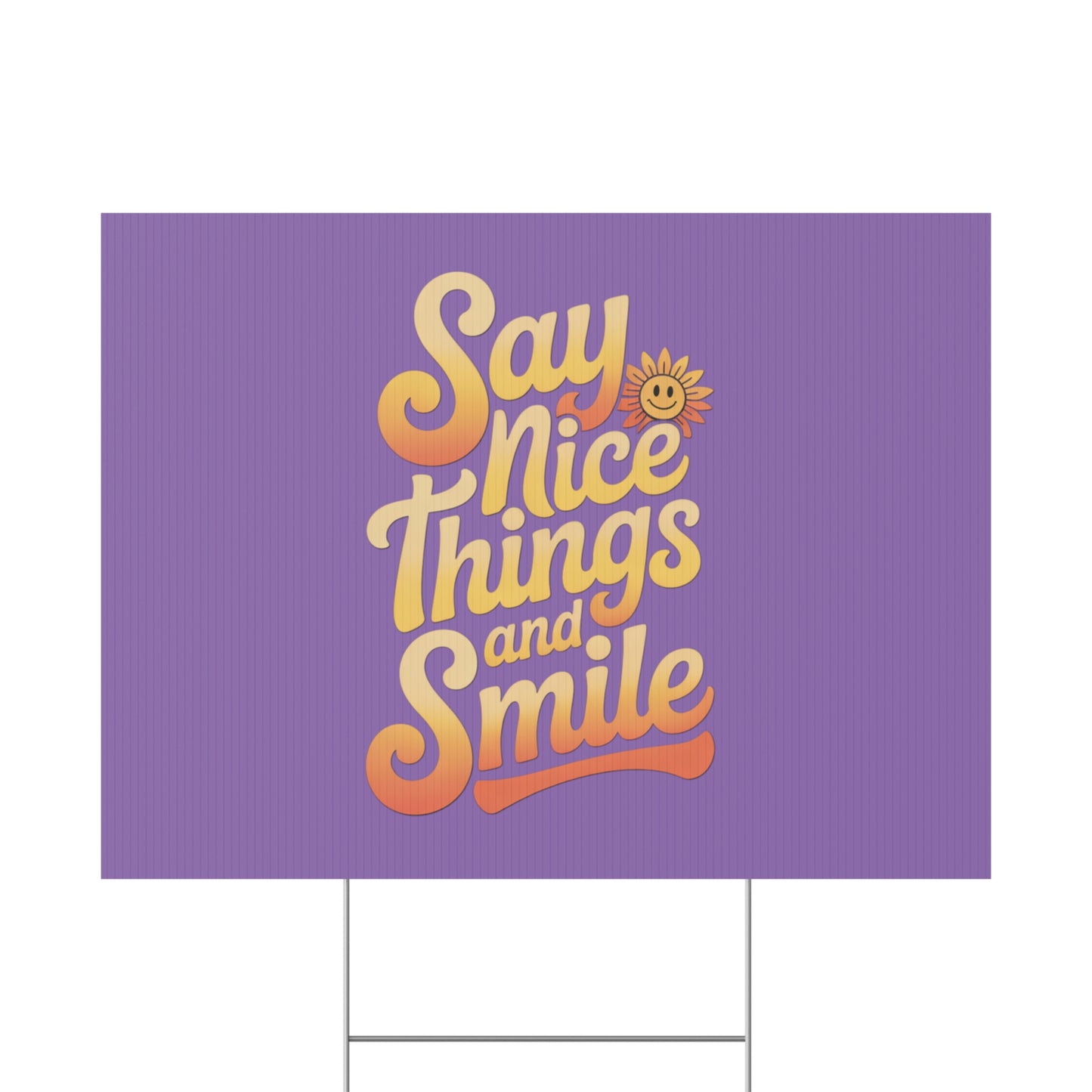 Say Nice Things and Smile Yard Sign