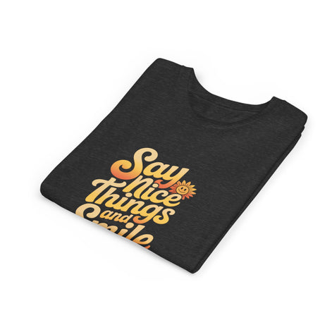 Say Nice Things Youth Tee - Positive Vibe Short Sleeve Shirt
