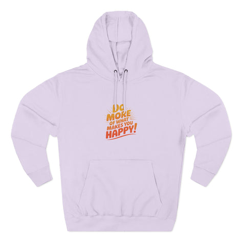 "Do More of What Makes You Happy" Motivational Fleece Hoodie
