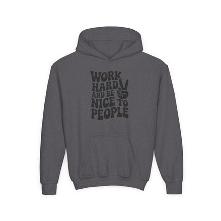 Youth Hoodie — "Work Hard And Be Nice to People" Motivational Graphic