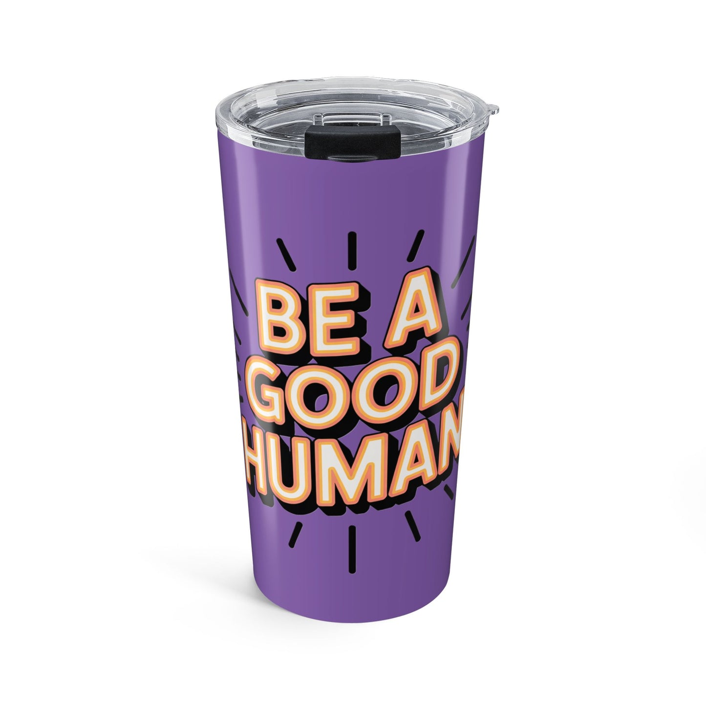 Be a Good Human 20oz Tumbler — Motivational Travel Mug