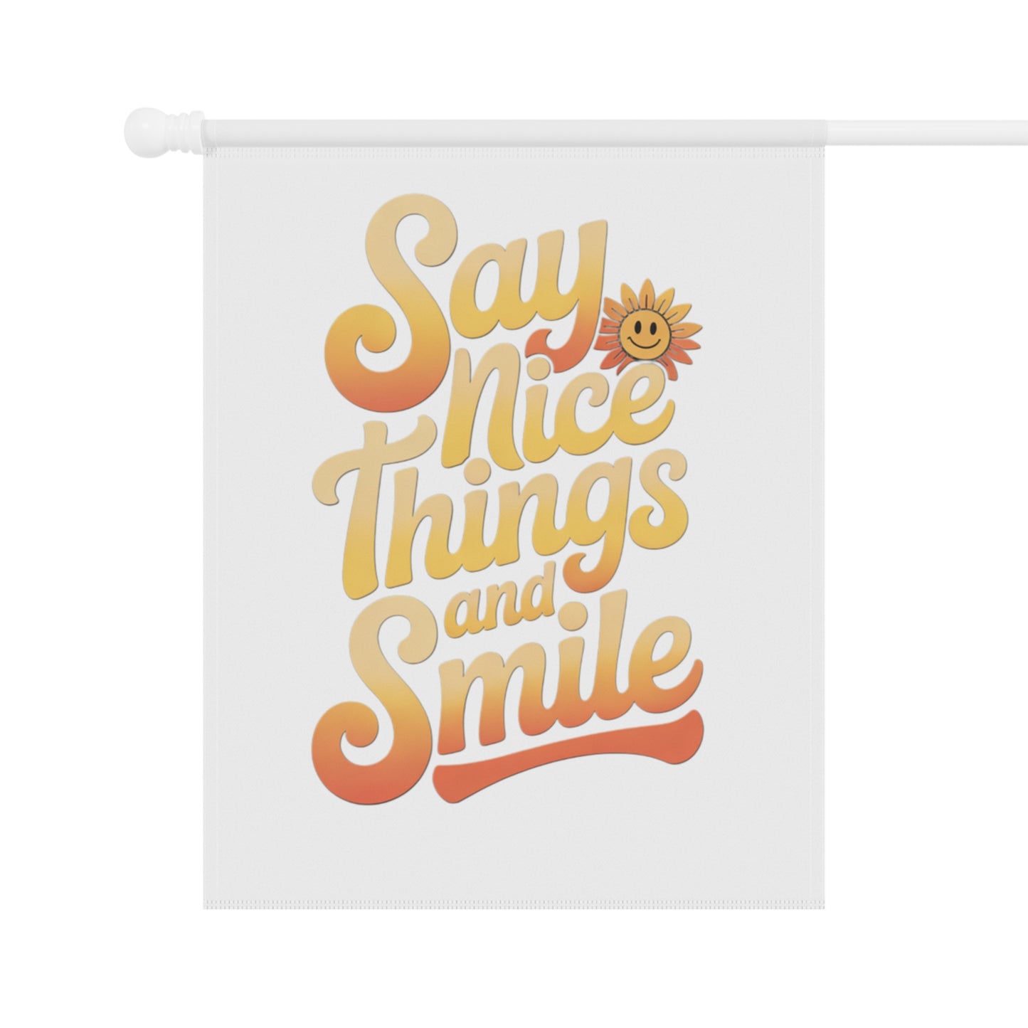 Garden Banner - Say Nice Things and Smile