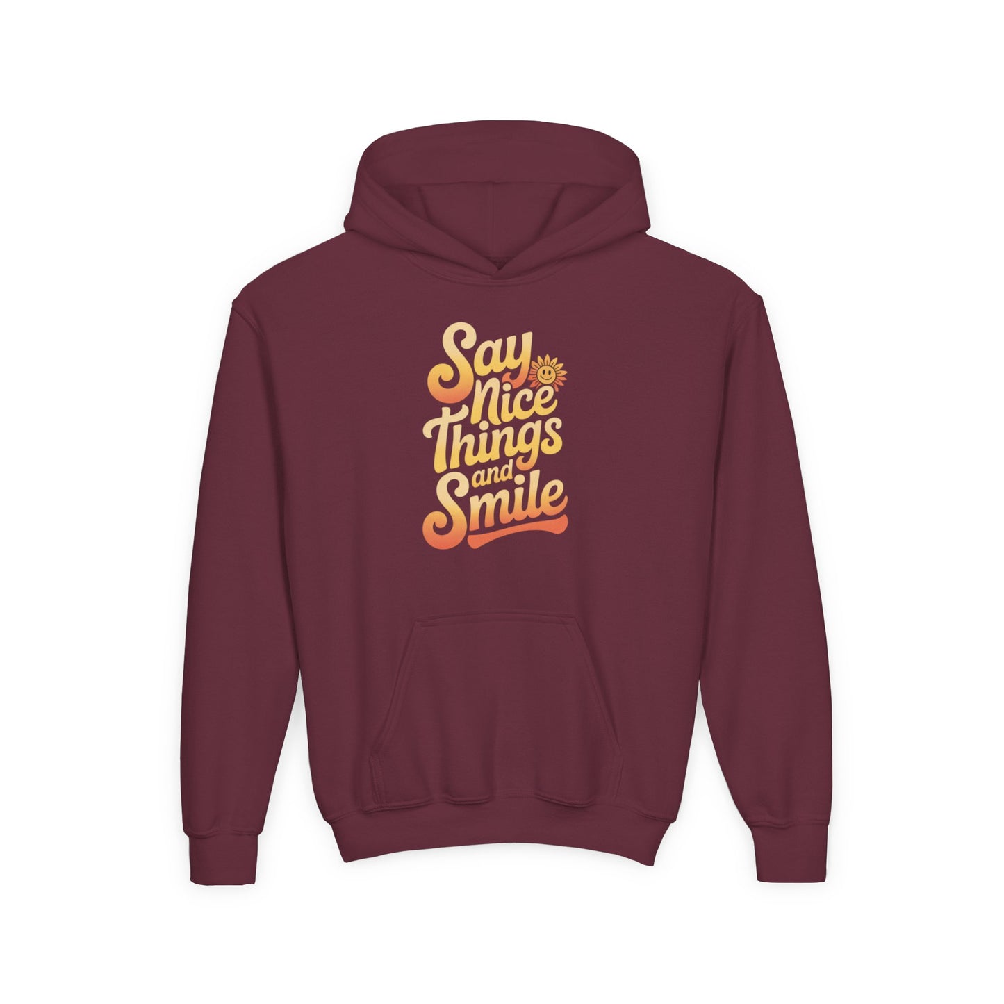 Youth Hooded Sweatshirt – Say Nice Things and Smile