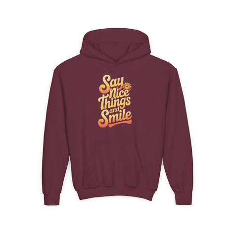 Youth Hooded Sweatshirt – Say Nice Things and Smile