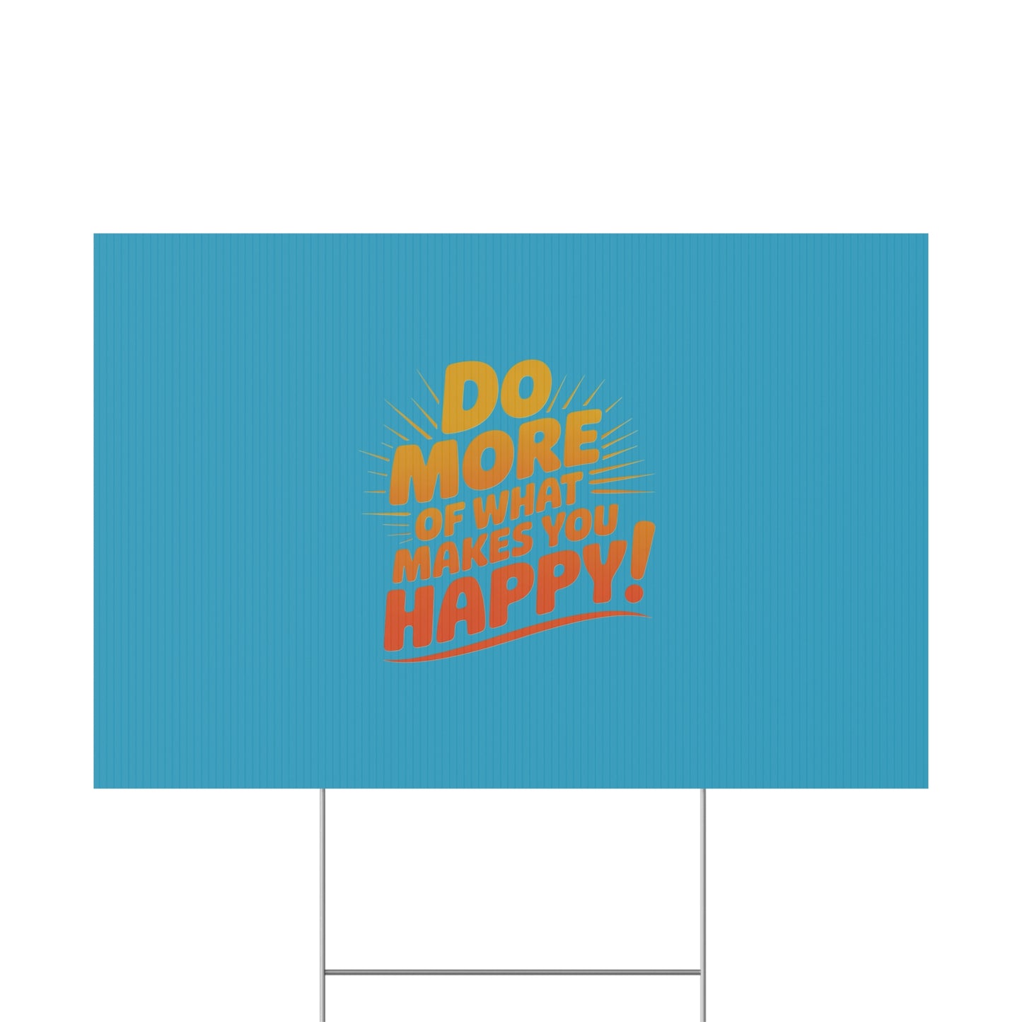 “Do More of What Makes You Happy!” Motivational Outdoor Decor