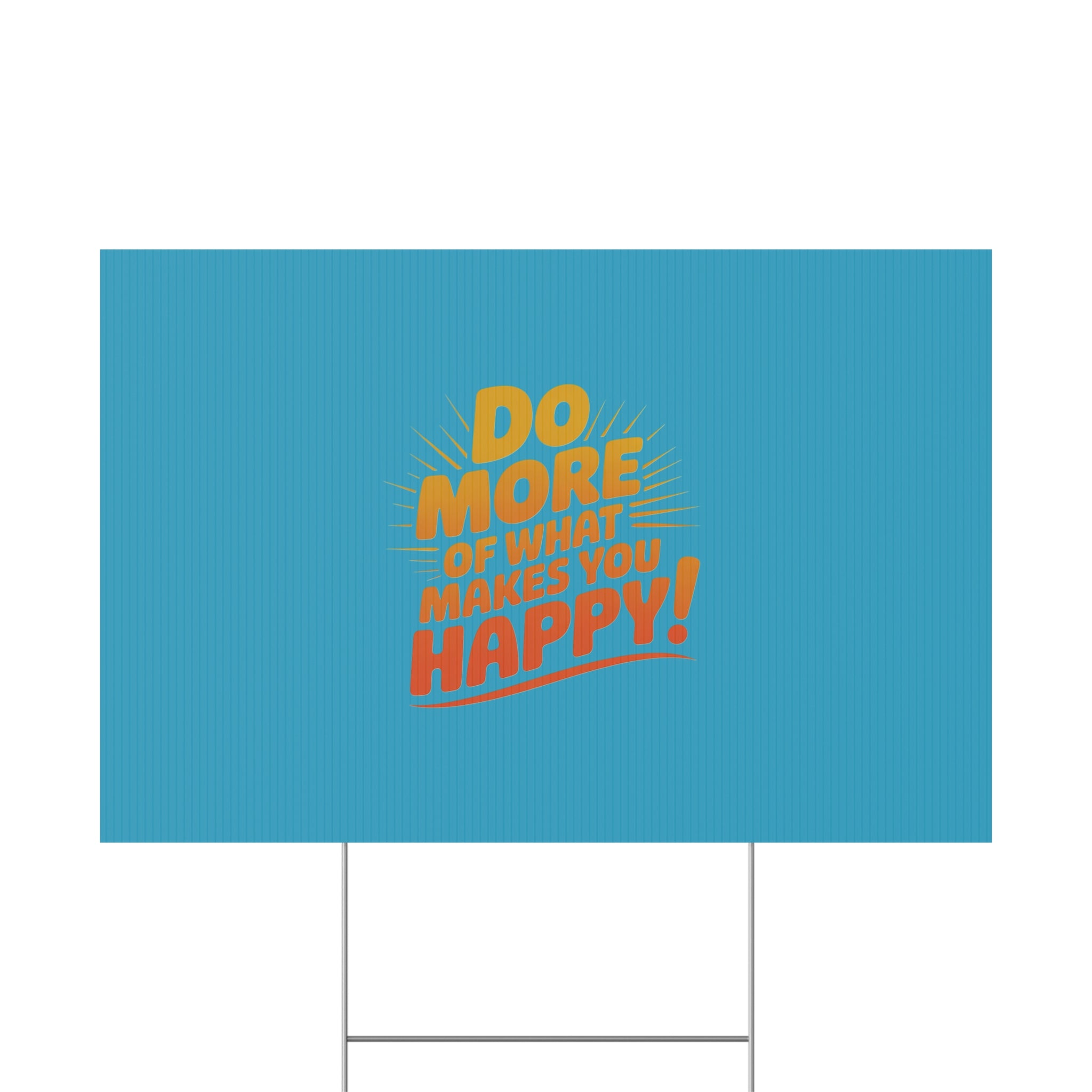 “Do More of What Makes You Happy!” Motivational Outdoor Decor