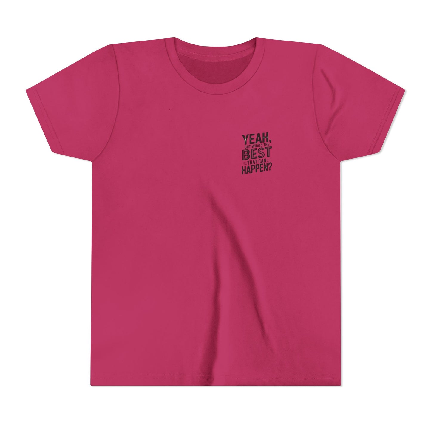 Youth T‑Shirt “Yeah, But What’s the Best That Can Happen?” — Inspirational Graphic Tee