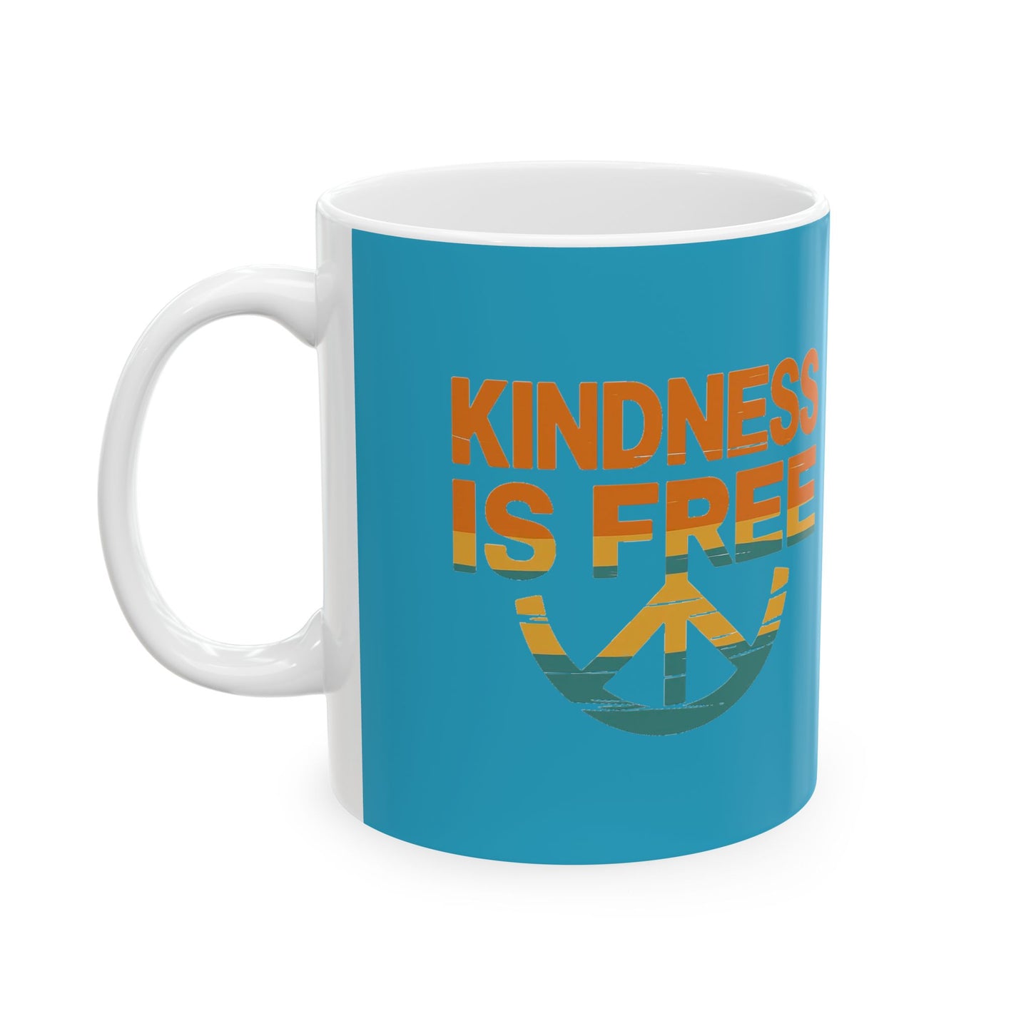 Kindness Is Free Tea or Coffee Mug - 11oz & 15oz - Positive Vibes Gift