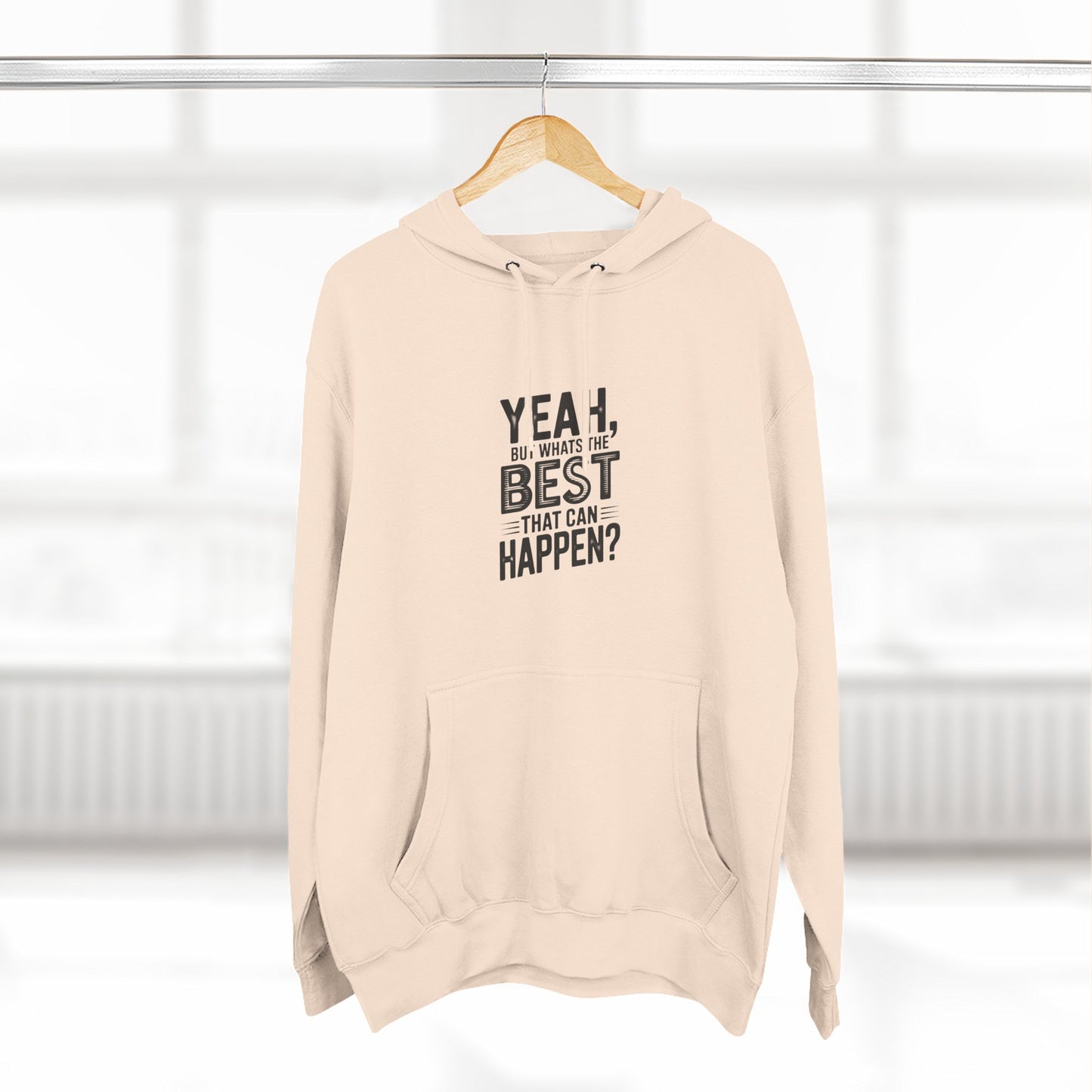Hoodie — "Yeah, But What's the Best That Can Happen?" Motivational Fleece Hoodie