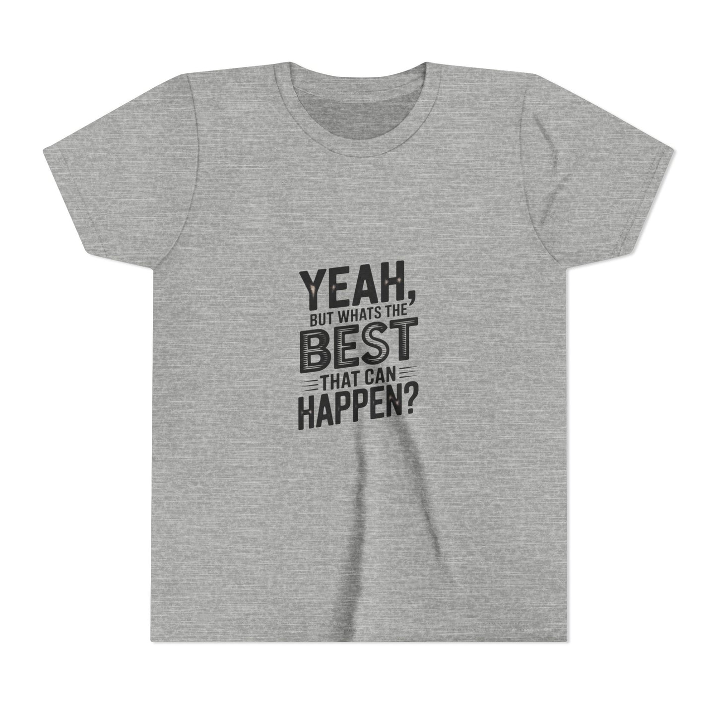 Youth T‑Shirt “Yeah, But What’s the Best That Can Happen?” — Inspirational Graphic Tee