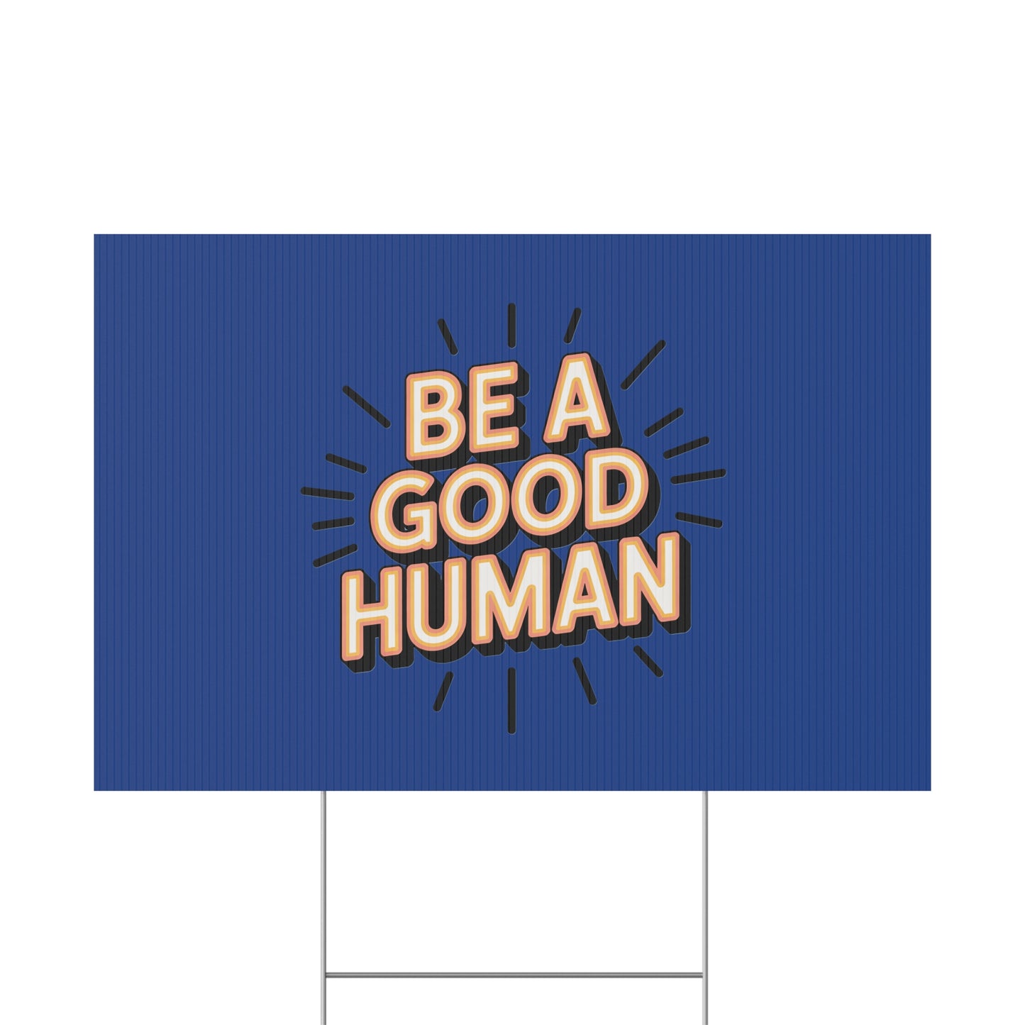 Be A Good Human Plastic Yard Sign — Positive Message Lawn Decor
