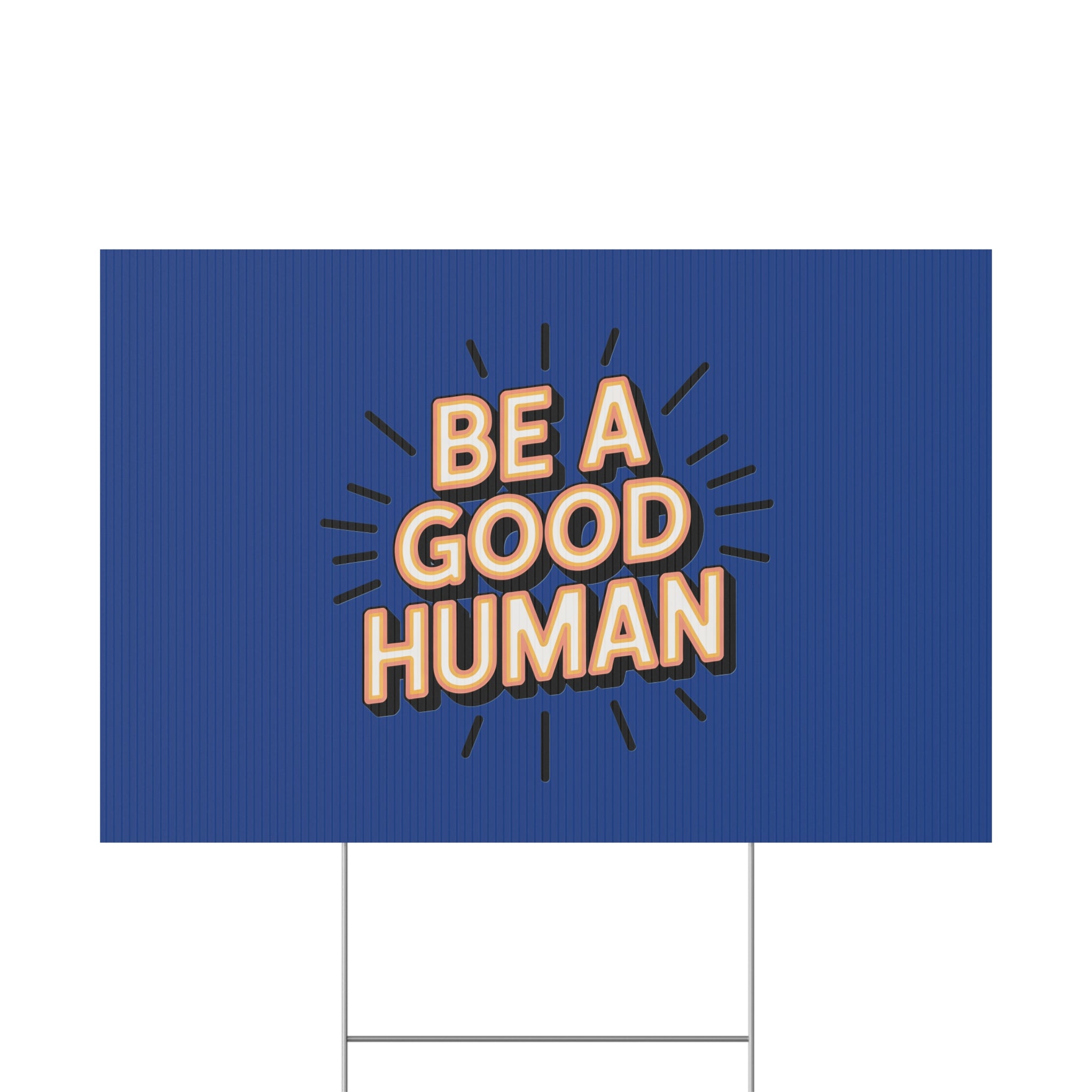 Be A Good Human Plastic Yard Sign — Positive Message Lawn Decor