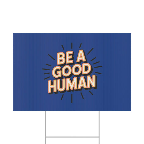 Be A Good Human Plastic Yard Sign — Positive Message Lawn Decor
