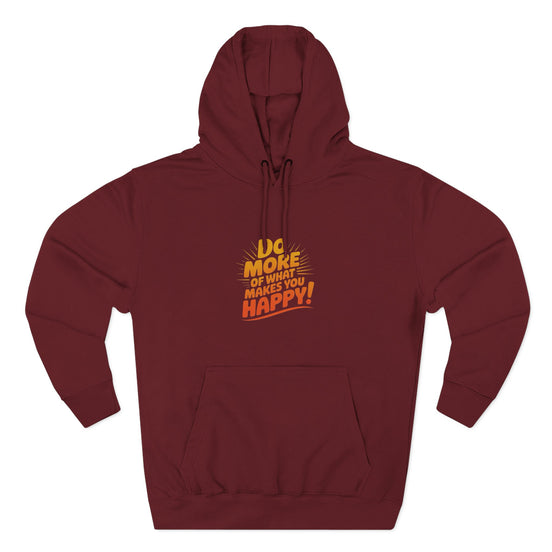 "Do More of What Makes You Happy" Motivational Fleece Hoodie