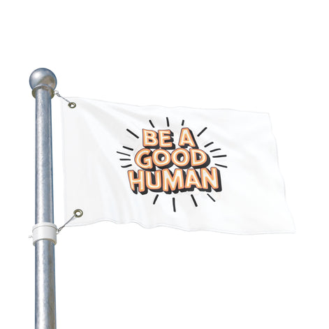 Be A Good Human Flag — Double-Sided Inspirational Outdoor/Indoor Banner