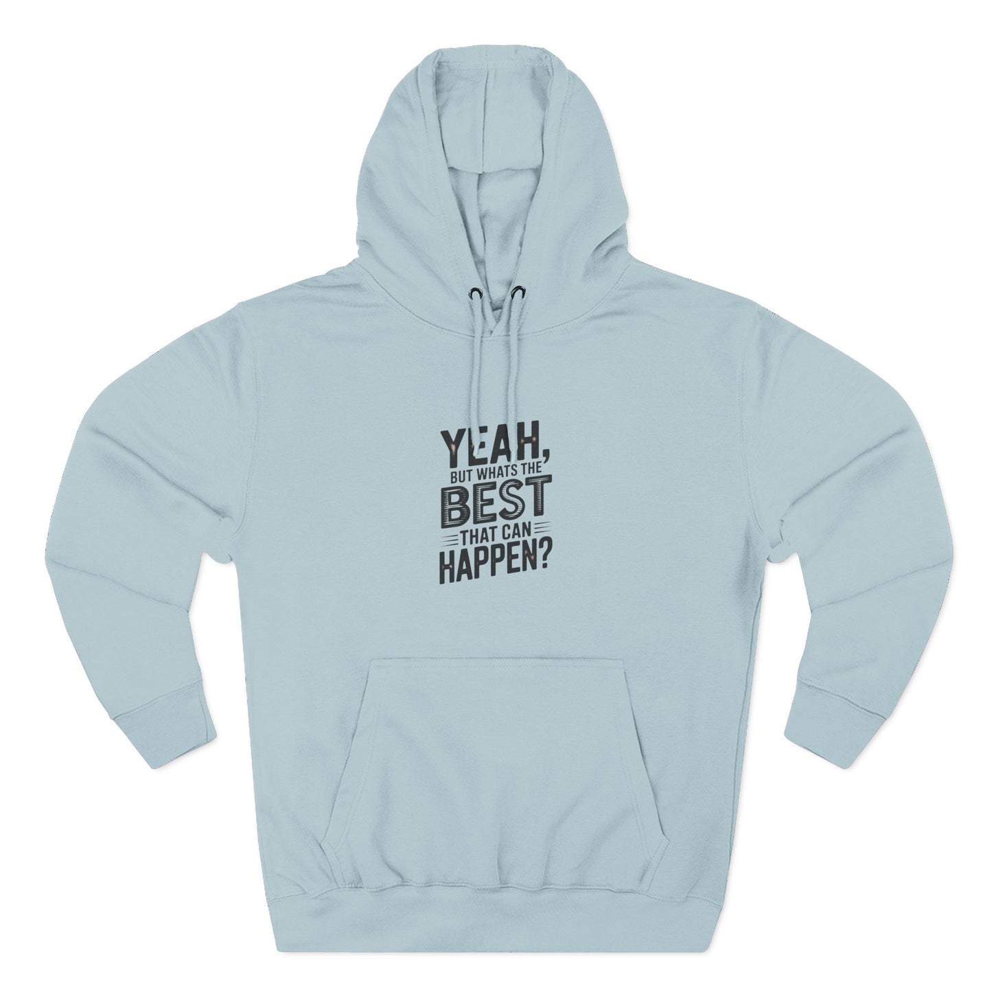 Hoodie — "Yeah, But What's the Best That Can Happen?" Motivational Fleece Hoodie