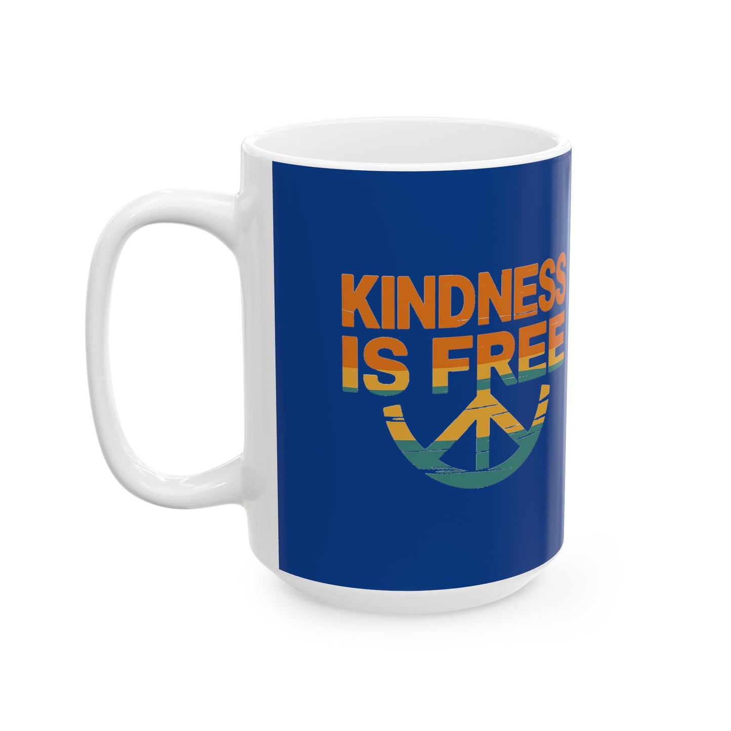 Kindness Is Free Tea or Coffee Mug - 11oz & 15oz - Positive Vibes Gift