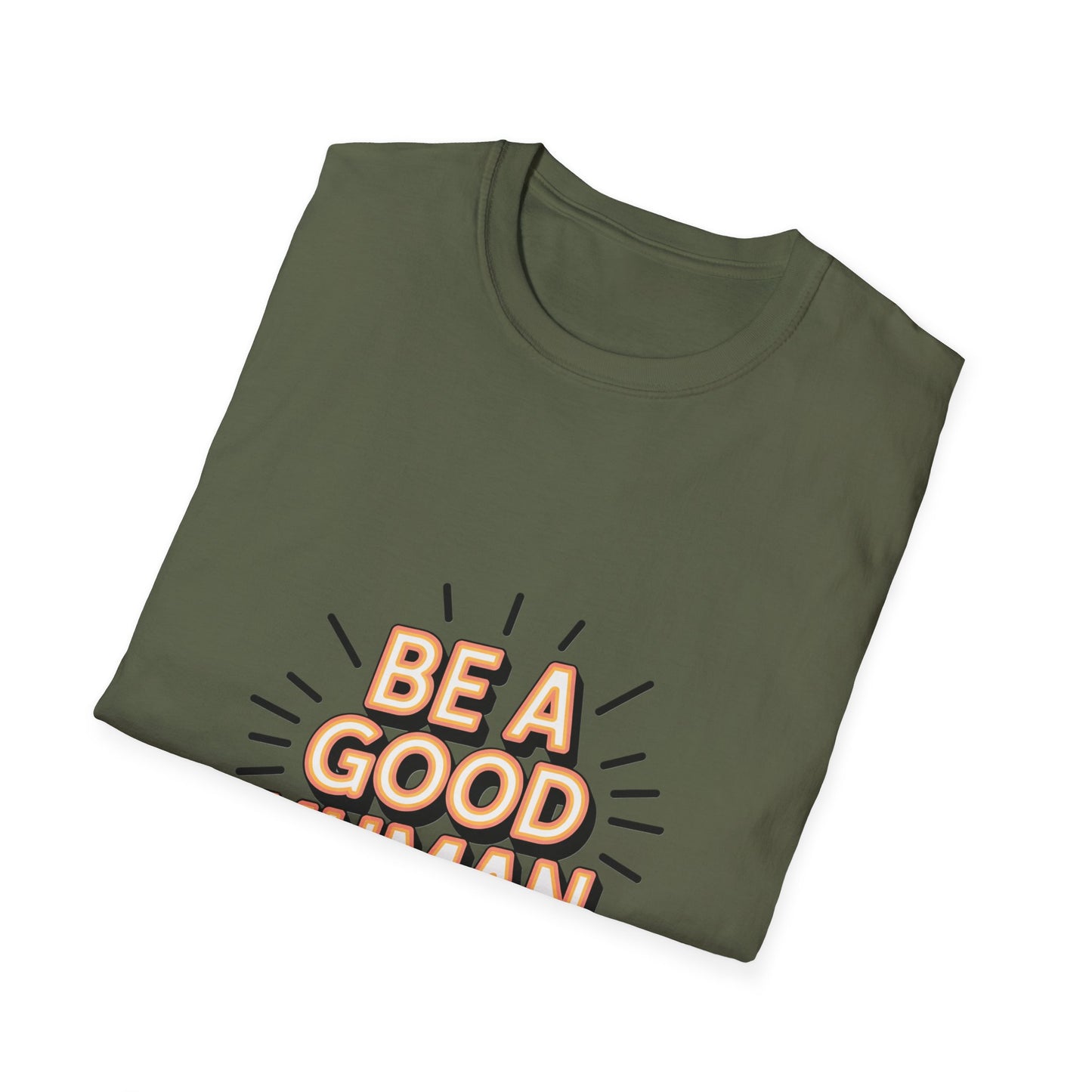 Be A Good Human T-Shirt — Positive Message Graphic Tee