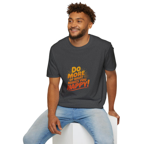 Do More of What Makes You Happy T-Shirt